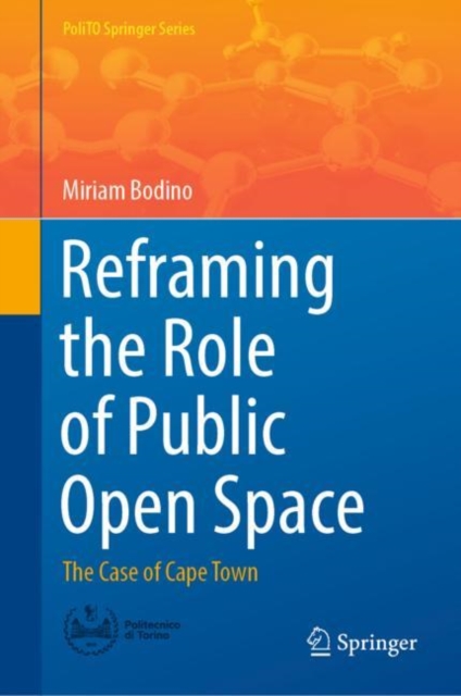 Reframing the Role of Public Open Space : The Case of Cape Town, EPUB eBook