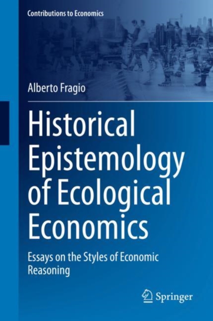 Historical Epistemology of Ecological Economics : Essays on the Styles of Economic Reasoning, EPUB eBook