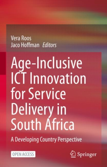 Age-Inclusive ICT Innovation for Service Delivery in South Africa : A Developing Country Perspective, EPUB eBook
