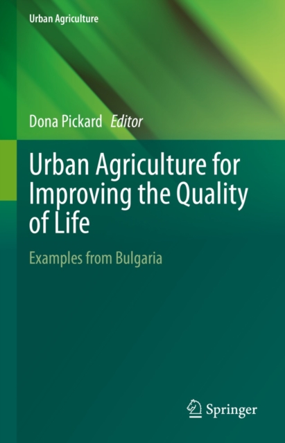 Urban Agriculture for Improving the Quality of Life : Examples from Bulgaria, EPUB eBook