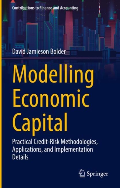 Modelling Economic Capital : Practical Credit-Risk Methodologies, Applications, and Implementation Details, EPUB eBook