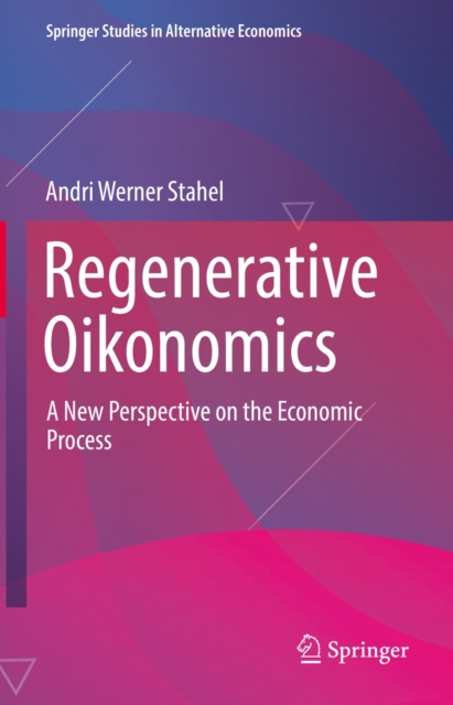 Regenerative Oikonomics : A New Perspective on the Economic Process, EPUB eBook