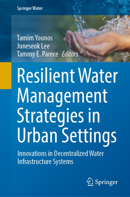 Resilient Water Management Strategies in Urban Settings : Innovations in Decentralized Water Infrastructure Systems, EPUB eBook