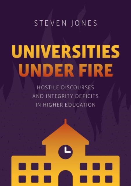 Universities Under Fire : Hostile Discourses and Integrity Deficits in Higher Education, EPUB eBook
