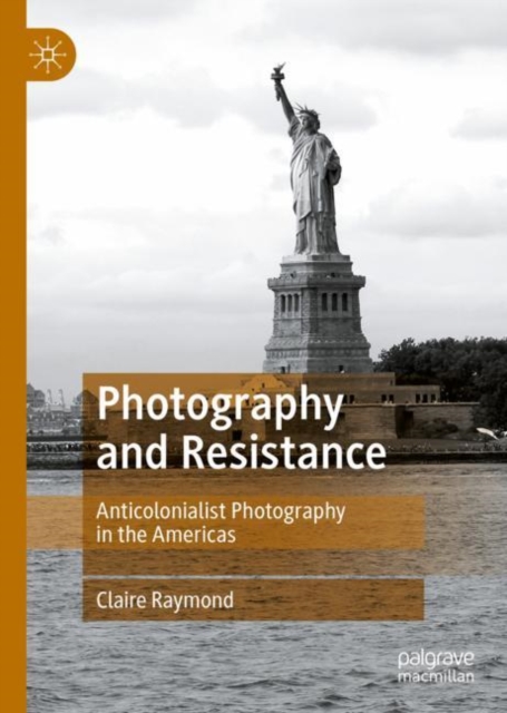 Photography and Resistance : Anticolonialist Photography in the Americas, EPUB eBook
