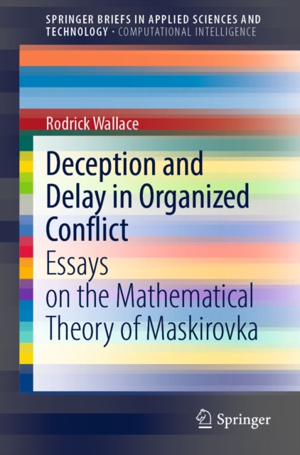 Deception and Delay in Organized Conflict : Essays on the Mathematical Theory of Maskirovka, EPUB eBook