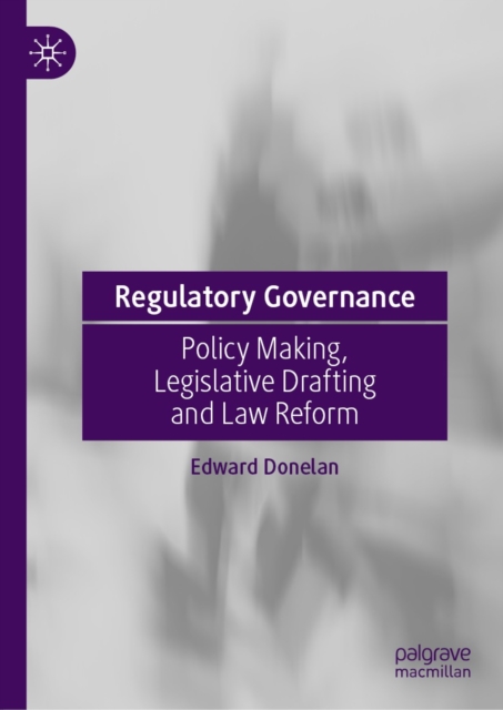 Regulatory Governance : Policy Making, Legislative Drafting and Law Reform, EPUB eBook