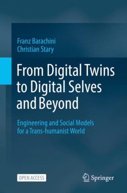 From Digital Twins to Digital Selves and Beyond : Engineering and Social Models for a Trans-humanist World, EPUB eBook