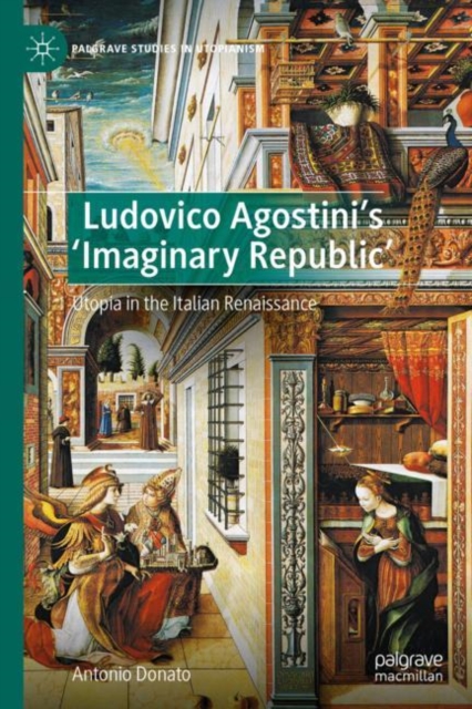 Ludovico Agostini's 'Imaginary Republic' : Utopia in the Italian Renaissance, PDF eBook