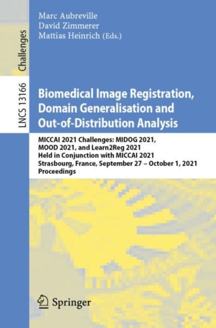 Biomedical Image Registration, Domain Generalisation and Out-of-Distribution Analysis : MICCAI 2021 Challenges: MIDOG 2021, MOOD 2021, and Learn2Reg 2021, Held in Conjunction with MICCAI 2021, Strasbo, EPUB eBook