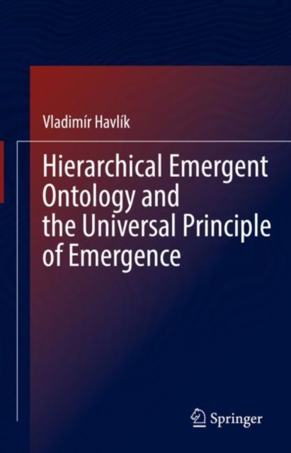 Hierarchical Emergent Ontology and the Universal Principle of Emergence, EPUB eBook