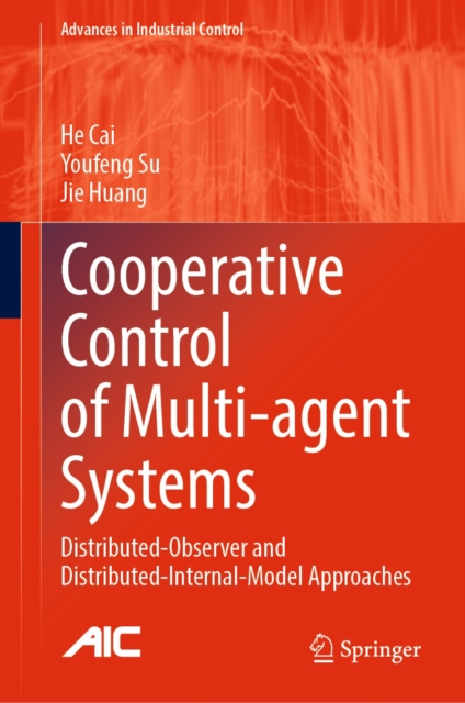 Cooperative Control of Multi-agent Systems : Distributed-Observer and Distributed-Internal-Model Approaches, EPUB eBook