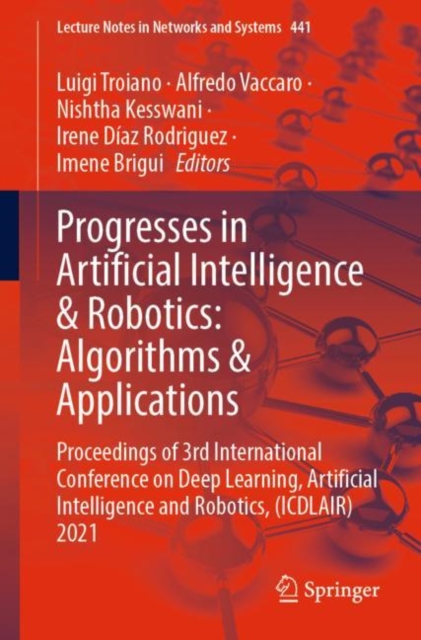 Progresses in Artificial Intelligence & Robotics: Algorithms & Applications : Proceedings of 3rd International Conference on Deep Learning, Artificial Intelligence and Robotics, (ICDLAIR) 2021, EPUB eBook
