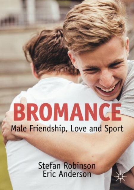Bromance : Male Friendship, Love and Sport, EPUB eBook