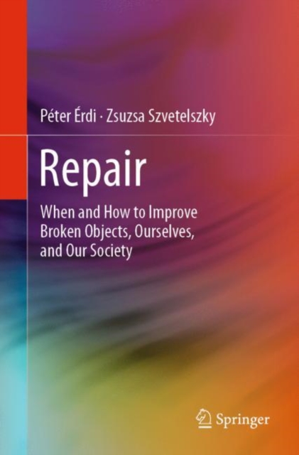 Repair : When and How to Improve Broken Objects, Ourselves, and Our Society, EPUB eBook