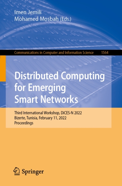 Distributed Computing for Emerging Smart Networks : Third International Workshop, DiCES-N 2022, Bizerte, Tunisia, February 11, 2022, Proceedings, EPUB eBook