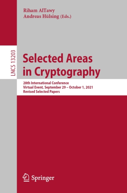 Selected Areas in Cryptography : 28th International Conference, Virtual Event, September 29 - October 1, 2021, Revised Selected Papers, EPUB eBook
