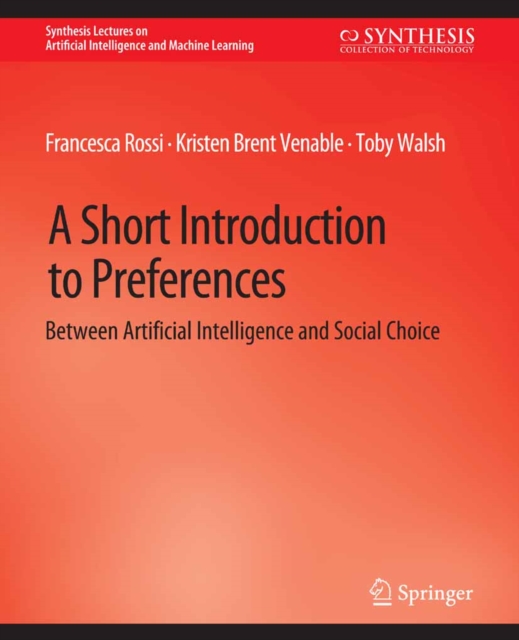 A Short Introduction to Preferences : Between AI and Social Choice, PDF eBook