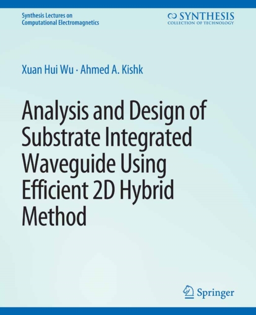 Analysis and Design of Substrate Integrated Waveguide Using Efficient 2D Hybrid Method, PDF eBook