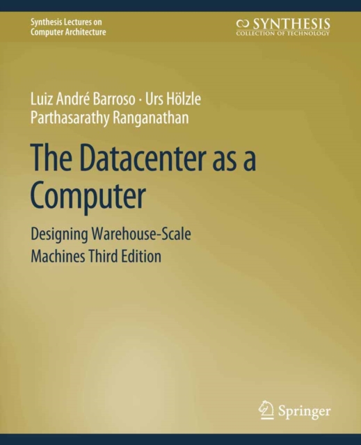 The Datacenter as a Computer : Designing Warehouse-Scale Machines, Third Edition, PDF eBook