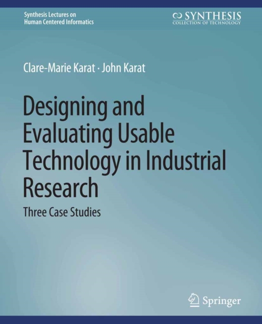 Designing and Evaluating Usable Technology in Industrial Research : Three Case Studies, PDF eBook