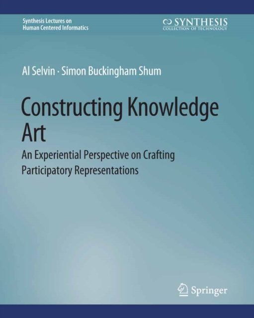 Constructing Knowledge Art : An Experiential Perspective on Crafting Participatory Representations, PDF eBook