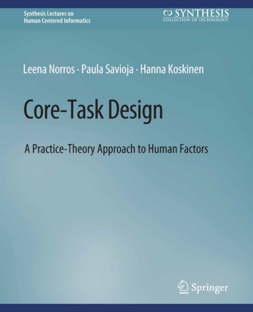 Core-Task Design : A Practice-Theory Approach to Human Factors, PDF eBook