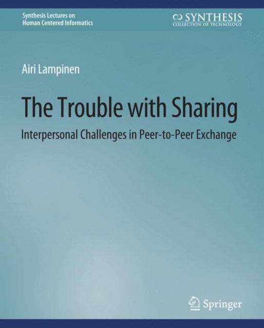 The Trouble With Sharing : Interpersonal Challenges in Peer-to-Peer Exchange, PDF eBook