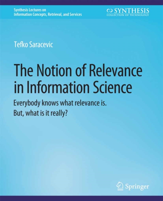 The Notion of Relevance in Information Science : Everybody knows what relevance is. But, what is it really?, PDF eBook