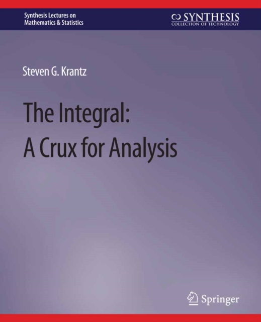 The Integral : A Crux for Analysis, PDF eBook