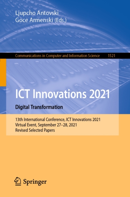 ICT Innovations 2021. Digital Transformation : 13th International Conference, ICT Innovations 2021, Virtual Event, September 27-28, 2021, Revised Selected Papers, EPUB eBook