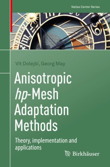 Anisotropic hp-Mesh Adaptation Methods : Theory, implementation and applications, EPUB eBook