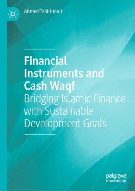 Financial Instruments and Cash Waqf : Bridging Islamic Finance with Sustainable Development Goals, EPUB eBook