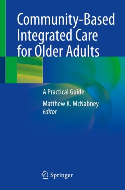 Community-Based Integrated Care for Older Adults : A Practical Guide, EPUB eBook