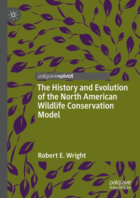 The History and Evolution of the North American Wildlife Conservation Model, EPUB eBook