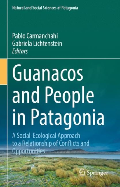 Guanacos and People in Patagonia : A Social-Ecological Approach to a Relationship of Conflicts and Opportunities, EPUB eBook