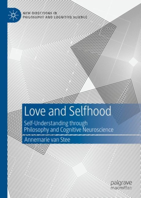 Love and Selfhood : Self-understanding Through Philosophy and Cognitive Neuroscience, EPUB eBook