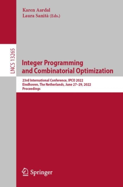 Integer Programming and Combinatorial Optimization : 23rd International Conference, IPCO 2022, Eindhoven, The Netherlands, June 27-29, 2022, Proceedings, EPUB eBook