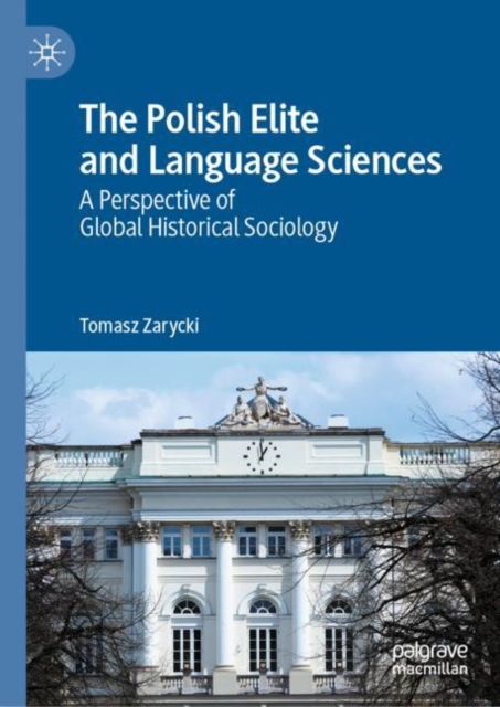 The Polish Elite and Language Sciences : A Perspective of Global Historical Sociology, EPUB eBook