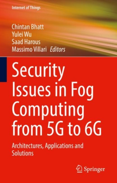 Security Issues in Fog Computing from 5G to 6G : Architectures, Applications and Solutions, EPUB eBook