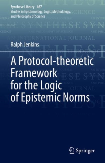 A Protocol-theoretic Framework for the Logic of Epistemic Norms, EPUB eBook