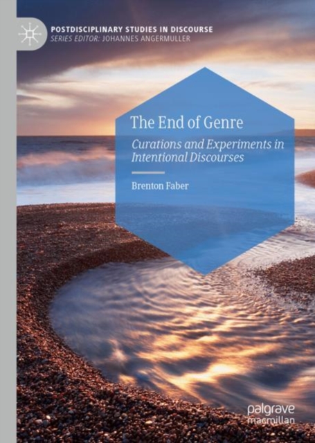 The End of Genre : Curations and Experiments in Intentional Discourses, EPUB eBook