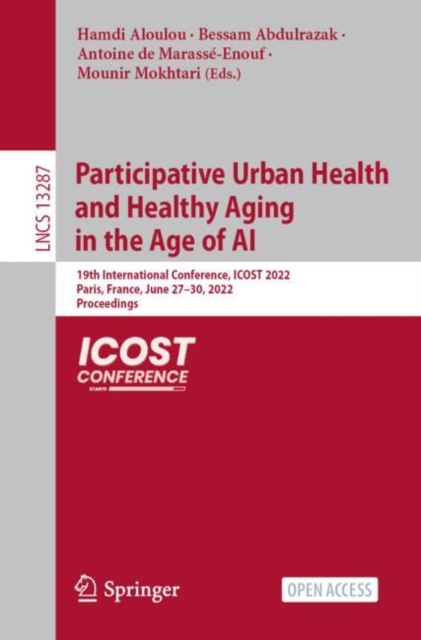 Participative Urban Health and Healthy Aging in the Age of AI : 19th International Conference, ICOST 2022, Paris, France, June 27-30, 2022, Proceedings, EPUB eBook