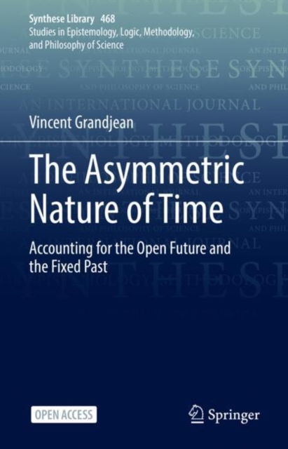 The Asymmetric Nature of Time : Accounting for the Open Future and the Fixed Past, EPUB eBook