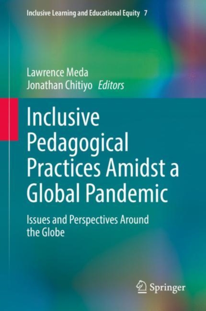 Inclusive Pedagogical Practices Amidst a Global Pandemic : Issues and Perspectives Around the Globe, EPUB eBook