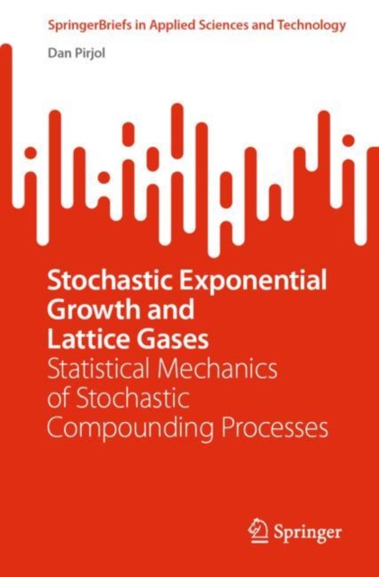 Stochastic Exponential Growth and Lattice Gases : Statistical Mechanics of Stochastic Compounding Processes, EPUB eBook