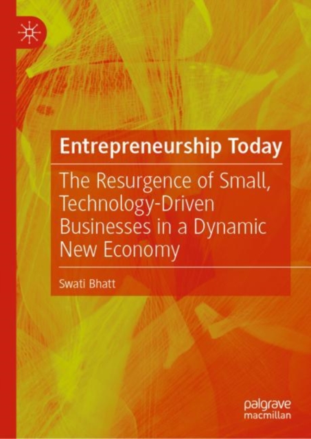 Entrepreneurship Today : The Resurgence of Small, Technology-Driven Businesses in a Dynamic New Economy, EPUB eBook