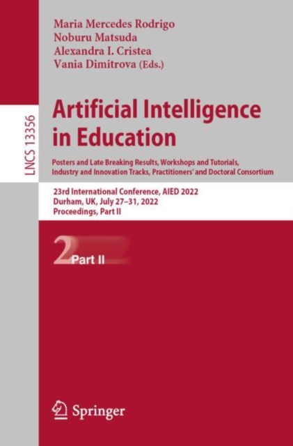Artificial Intelligence  in Education. Posters and Late Breaking Results, Workshops and Tutorials, Industry and Innovation Tracks, Practitioners' and Doctoral Consortium : 23rd International Conferenc, EPUB eBook