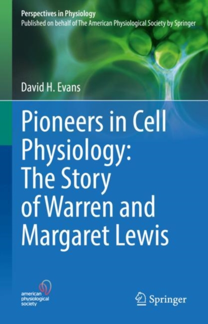Pioneers in Cell Physiology: The Story of Warren and Margaret Lewis, EPUB eBook