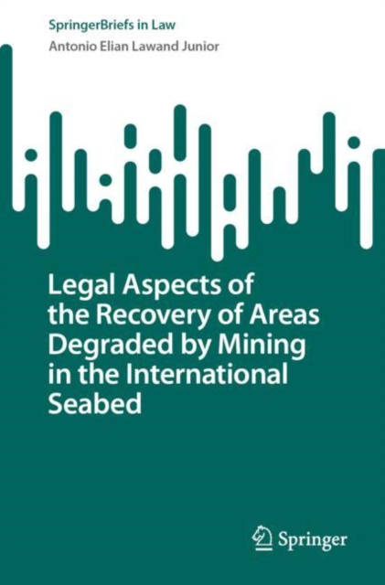 Legal Aspects of the Recovery of Areas Degraded by Mining in the International Seabed, EPUB eBook